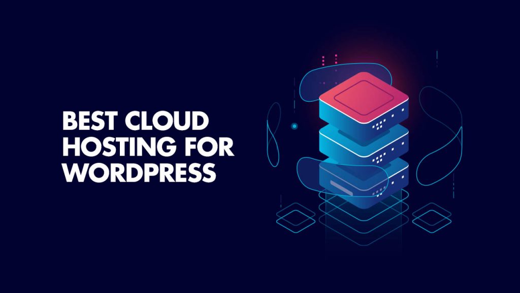 Best Cloud Hosting For WordPress